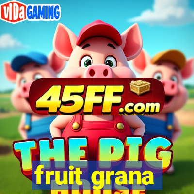 fruit grana